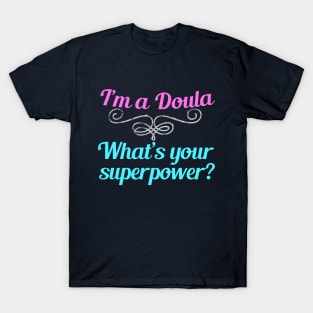 I'm a Doula What's Your Superpower T-Shirt